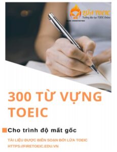 Tổng hợp 300 từ vựng TOEIC cho trình độ mất gốc