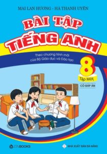 Bài Tập Tiếng Anh 8 Tập 1 Của Lan Hương Và Thanh Uyên