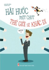 Hài Hước Một Chút Thế Giới Sẽ Khác Đi