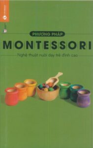 Phương Pháp Montessori nuôi dạy trẻ đỉnh cao