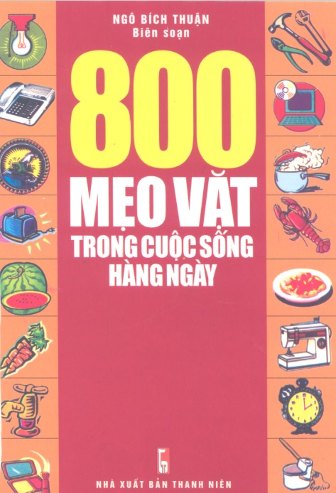 800 Mẹo Vặt Trong Cuộc Sống Hàng Ngày