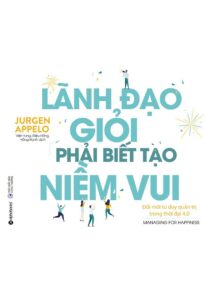 Lãnh Đạo Giỏi Phải Biết Tạo Niềm Vui