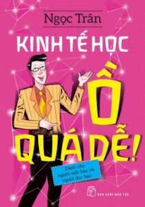 Kinh Tế Học Ồ Quá Dễ