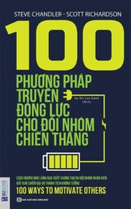 100 Phương Pháp Truyền Động Lực Cho Đội Nhóm Chiến Thắng