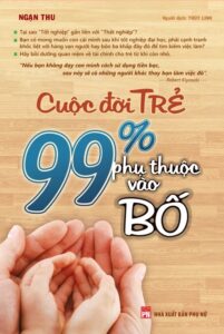 Cuộc đời trẻ 99% phụ thuộc vào bố