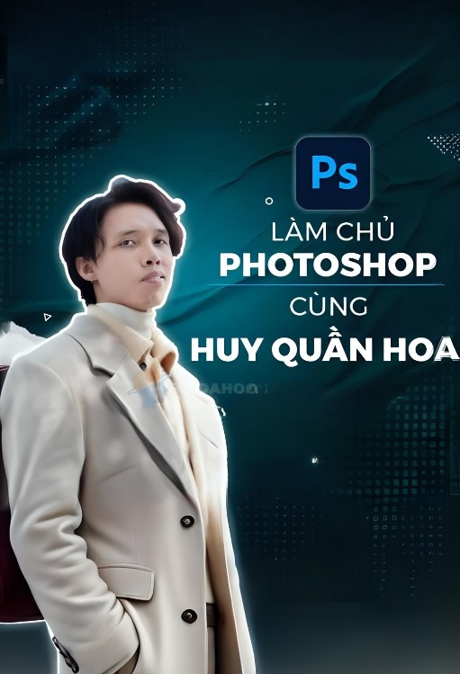 Làm chủ photoshop cùng Huy Quần Hoa