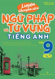 Luyện chuyên sâu từ vựng ngữ và pháp tiếng anh tập 1