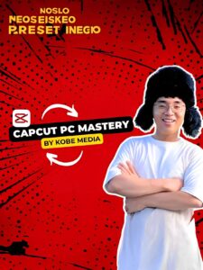 Khóa Học Capcut PC Mastery Mới Nhất By Kobe Media