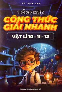 Tổng hợp công thức giải nhanh Vật lí 10 11 12