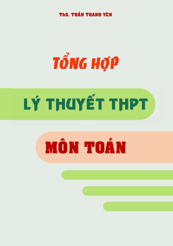 Tổng hợp lý thuyết THPT môn Toán