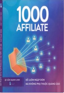 1000 Affiliate Để Luôn Ngập Đơn Mà Không Phụ Thuộc Quảng Cáo